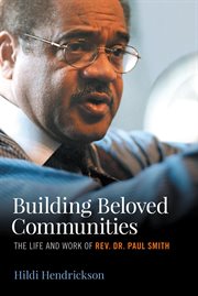 Building beloved communities : the life and work of Rev. Dr. Paul Smith cover image