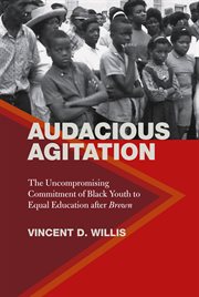 Audacious agitation : the uncompromising commitment of Black youth to equal education after Brown cover image