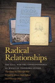 Radical relationships : the Civil War-era correspondence of Mathilde Franziska Anneke cover image
