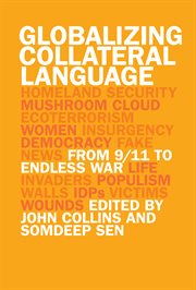 GLOBALIZING COLLATERAL LANGUAGE : from 9/11 to endless war cover image