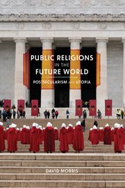 Public religions in the future world : postsecularism and utopia cover image