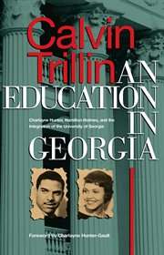 An education in Georgia : Charlayne Hunter, Hamilton Holmes, and the integration of the University of Georgia cover image