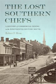 The lost Southern chefs : a history of commercial dining in the nineteenth-century South cover image
