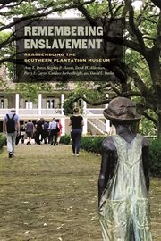 Remembering enslavement : reassembling the Southern plantation museum cover image