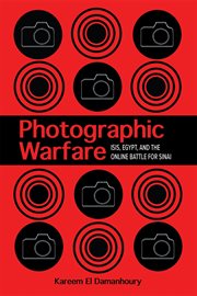 Photographic warfare : ISIS, Egypt, and the online battle for Sinai cover image
