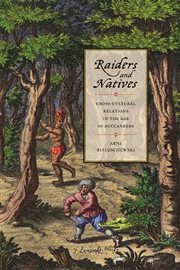 Raiders and natives : cross-cultural relations in the age of buccaneers cover image