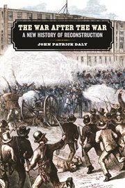 The war after the war : a new history of Reconstruction cover image