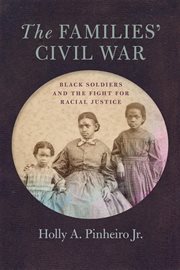 The families' civil war : black soldiers and the fight for racial justice cover image