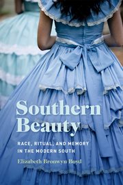 Southern beauty : race, ritual, and memory in the modern South cover image