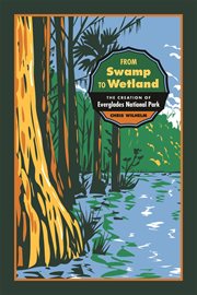 From swamp to wetland : the creation of Everglades National Park cover image
