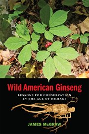 WILD AMERICAN GINSENG : lessons for conservation in the age of humans cover image