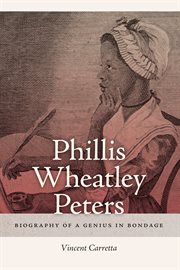 Phillis Wheatley Peters : biography of a genius in bondage cover image