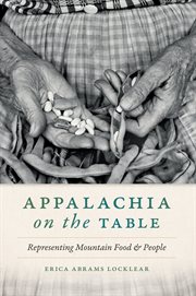 Appalachia on the table : representing mountain food and people cover image