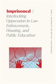 Imprisoned : Interlocking Oppression in Law Enforcement, Housing, and Public Education cover image
