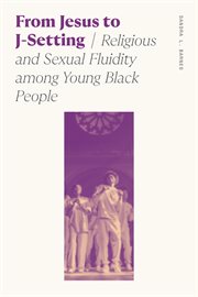 From Jesus to J : Setting. Religious and Sexual Fluidity among Young Black People. Sociology of Race and Ethnicity cover image