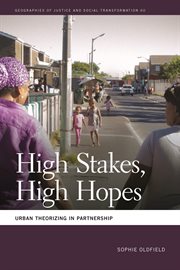 High Stakes, High Hopes : Urban Theorizing in Partnership. Geographies of Justice and Social Transformation cover image