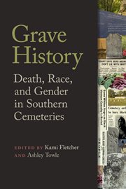 Grave history : death, race, and gender in southern cemeteries cover image