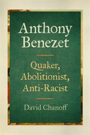 Anthony Benezet : Quaker, Abolitionist, Anti-racist cover image