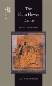 The Plum Flower Dance : Poems 1985 to 2005. Pitt Poetry cover image