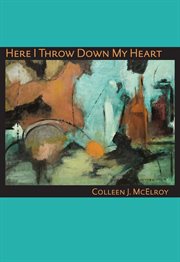 Here I Throw Down My Heart : Pitt Poetry cover image