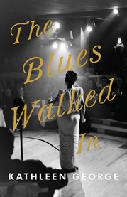 The Blues Walked In : A Novel. Regional cover image