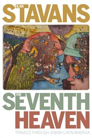 The Seventh Heaven : Travels through Jewish Latin America cover image