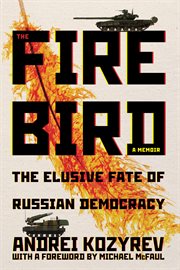 The Firebird : The Elusive Fate of Russian Democracy. Russian and East European Studies cover image