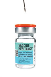 Vaccine Hesitancy : Public Trust, Expertise, and the War on Science cover image