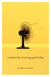 Randomly Moving Particles : Pitt Poetry cover image