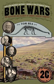 Bone Wars : The Excavation and Celebrity of Andrew Carnegie's Dinosaur. Regional cover image