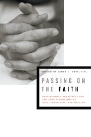 Passing on the faith : a radical new model for youth and family ministry cover image