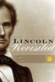 Lincoln revisited : new insights from the Lincoln Forum ; [essays originally delivered as Lincoln Forum lectures between 2003 and 2005] cover image