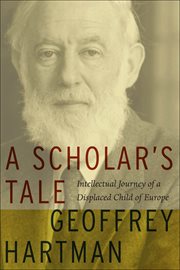 A scholar's tale : intellectual journey of a displaced child of Europe cover image