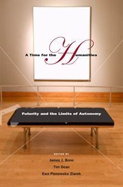 A time for the humanities : futurity and the limits of autonomy cover image