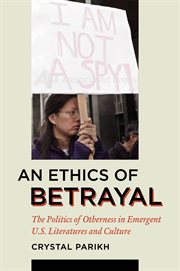 An ethics of betrayal : the politics of otherness in emergent U.S. literatures and culture cover image