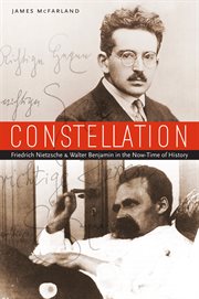 Constellation : Friedrich Nietzsche and Walter Benjamin in the now-time of history cover image