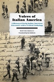 Voices of Italian America : a history of early Italian American literature with a critical anthology cover image