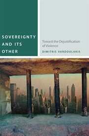 Sovereignty and its other : toward the dejustification of violence cover image
