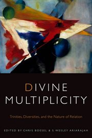 Divine multiplicity : trinities, diversities, and the nature of relation cover image