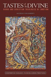 Tastes of the divine : Hindu and Christian theologies of emotion cover image