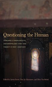 Questioning the human : toward a theological anthropology for the twenty-first century cover image