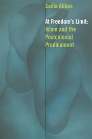 At freedom's limit : Islam and the postcolonial predicament cover image