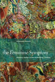 The feminine symptom: aleatory matter in the Aristotelian cosmos cover image