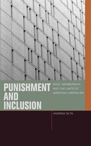 Punishment and inclusion: race, membership, and the limits of American liberalism cover image