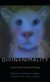 Divinanimality: animal theory, creaturely theology cover image