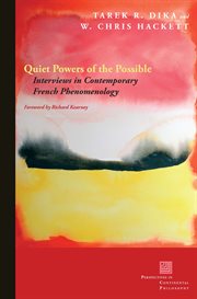 Quiet powers of the possible : interviews in contemporary French phenomenology cover image
