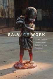 Salvage Work : U.S. and Caribbean literatures amid the debris of legal personhood cover image