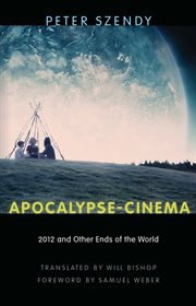 Apocalypse-cinema : 2012 and other ends of the world cover image