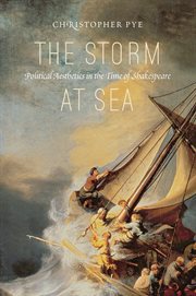 The storm at sea : political aesthetics in the time of Shakespeare cover image