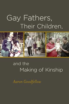 Cover image for Gay Fathers, Their Children, And The Making Of Kinship